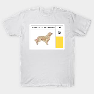 Proud Parent of a Perfect Lab Pup: Labrador Love T-Shirt